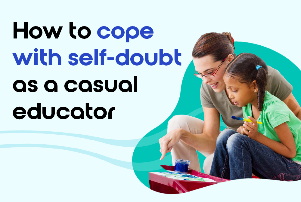 How to cope with self-doubt as a casual educator