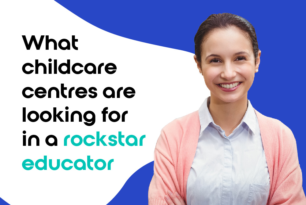 What childcare centres are looking for in a Rockstar Educator